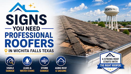  7 Signs You Need Professional Roofers in Wichita Falls Texas